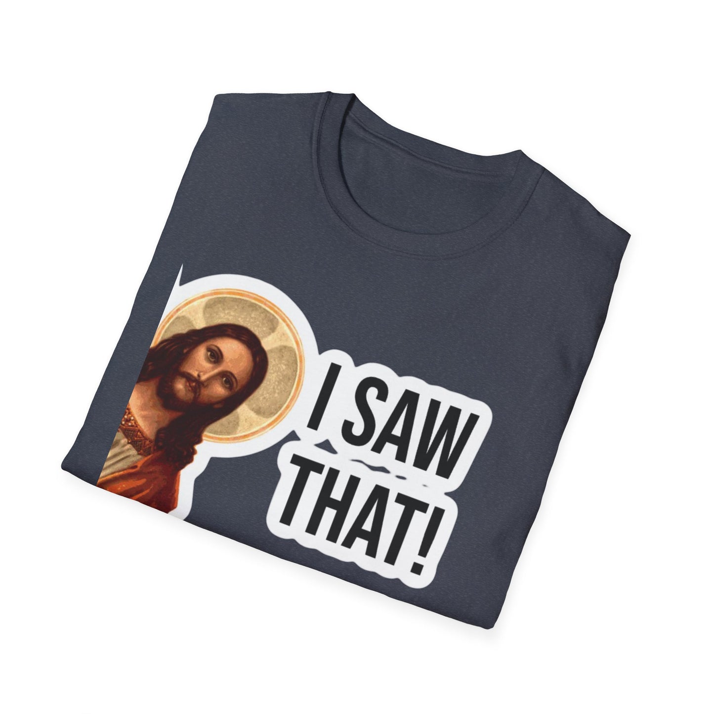 Religious T-Shirt — 'I Saw That!' Jesus Graphic Tee