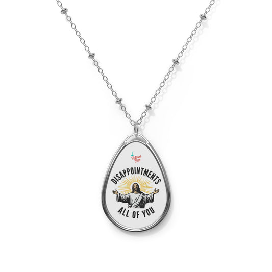 Oval Necklace — 'Disappointments All of You' Teardrop Pendant Necklace