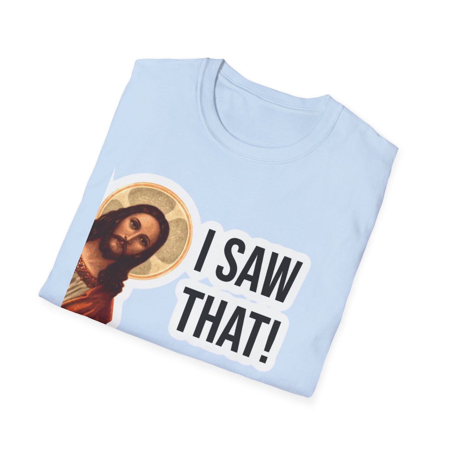 Religious T-Shirt — 'I Saw That!' Jesus Graphic Tee